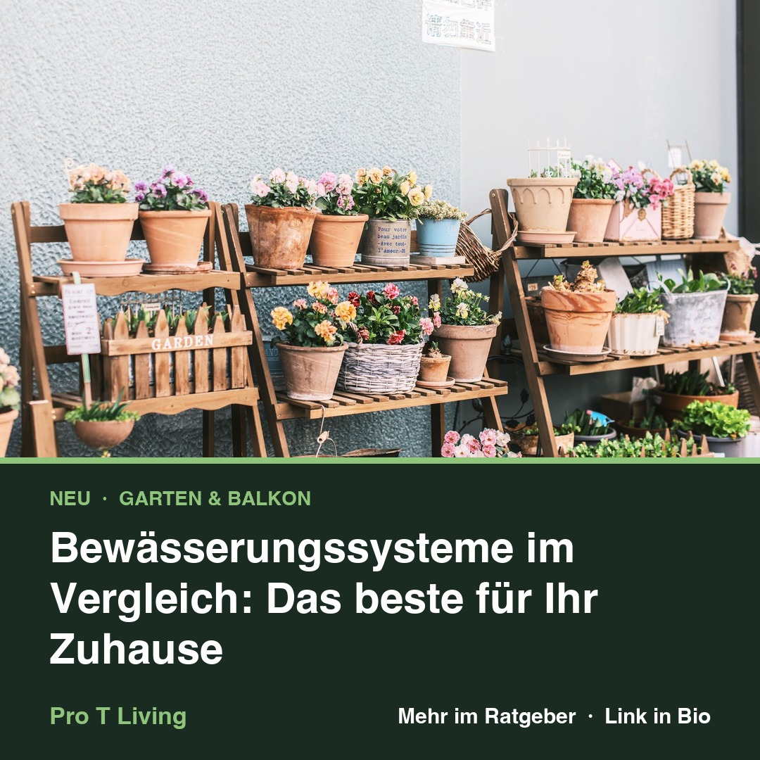 Bewässerungssysteme im Vergleich: Das beste für Ihr Zuhause