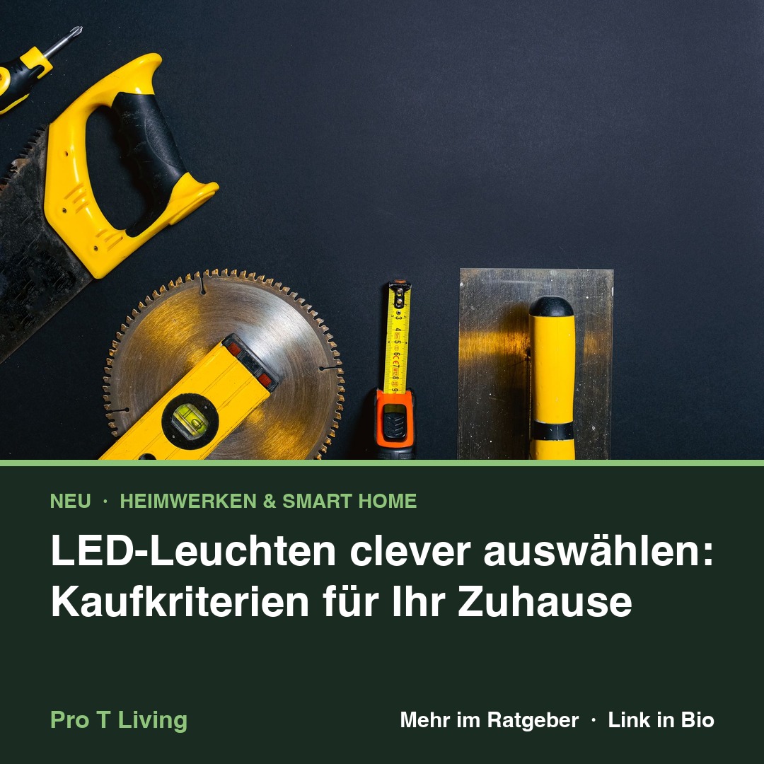 LED-Leuchten clever auswählen: Kaufkriterien für Ihr Zuhause