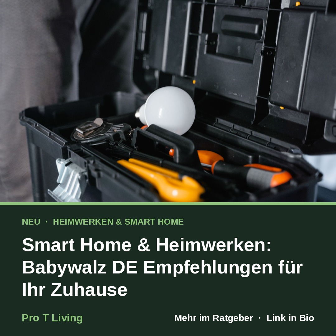 Smart Home & Heimwerken: Babywalz DE Empfehlungen für Ihr Zuhause
