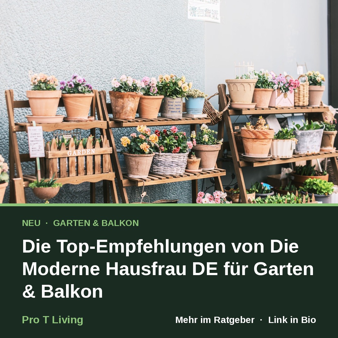 Die Top-Empfehlungen von Die Moderne Hausfrau DE für Garten & Balkon
