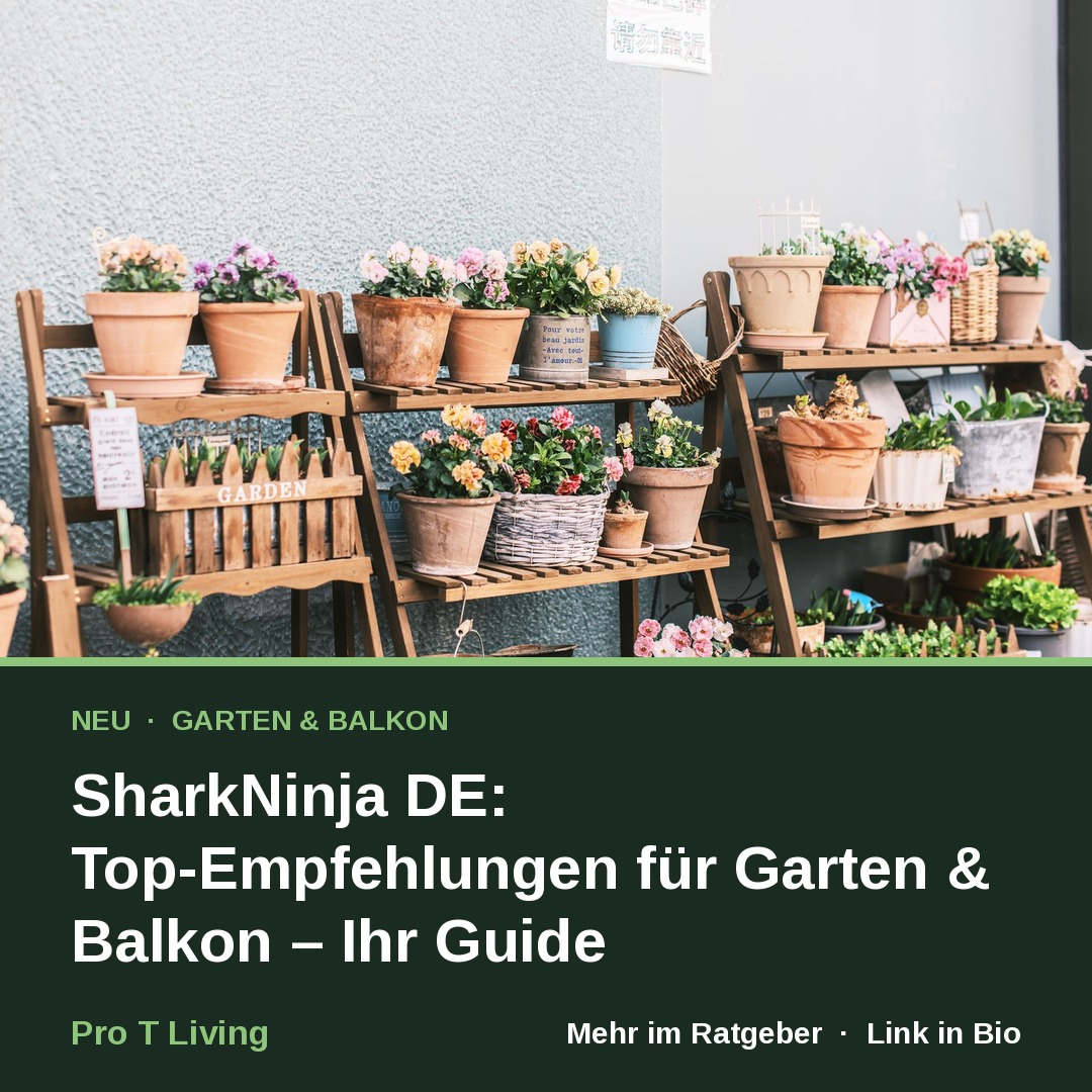 SharkNinja DE: Top-Empfehlungen für Garten & Balkon – Ihr Guide
